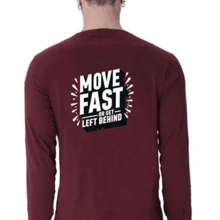 Move Fast or Get Left Behind Quote Printed Full Sleeve T-Shirt for Men – Black & Maroon (S to 3XL)